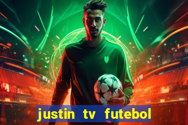 justin tv futebol ao vivo